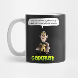 I am Godefroy Amaury De Malfète, Count of Montmirail, Apromont and Papimcourt, son of Aldebert de Malfète and Thibaude de Montfaucon ... Mug